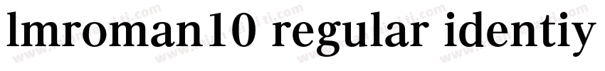 lmroman10 regular identiy H字体转换
